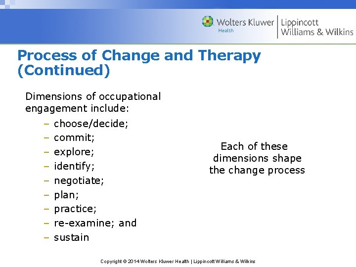 Process of Change and Therapy (Continued) Dimensions of occupational engagement include: – – –
