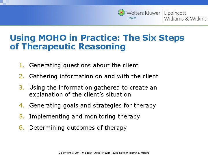 Using MOHO in Practice: The Six Steps of Therapeutic Reasoning 1. Generating questions about