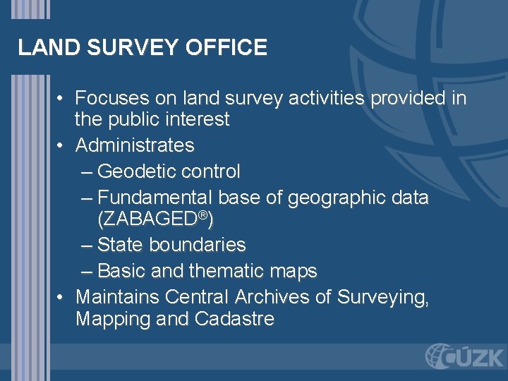 LAND SURVEY OFFICE • Focuses on land survey activities provided in the public interest