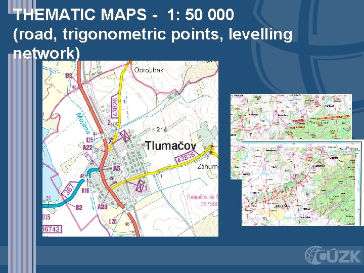 THEMATIC MAPS - 1: 50 000 (road, trigonometric points, levelling network) 