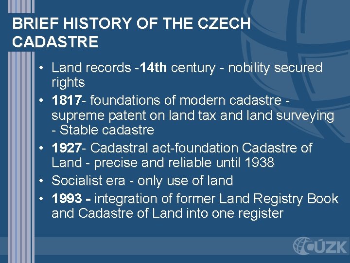 BRIEF HISTORY OF THE CZECH CADASTRE • Land records -14 th century - nobility