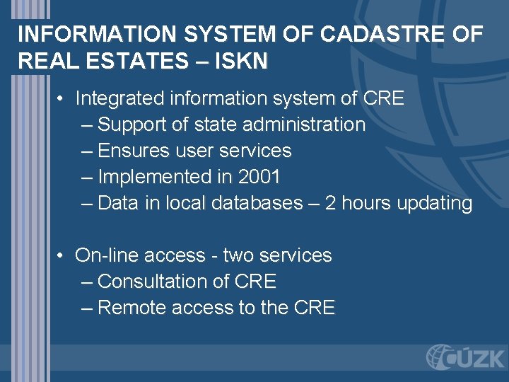 INFORMATION SYSTEM OF CADASTRE OF REAL ESTATES – ISKN • Integrated information system of