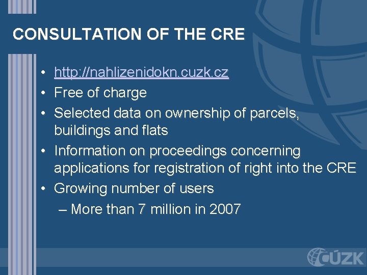 CONSULTATION OF THE CRE • • • http: //nahlizenidokn. cuzk. cz Free of charge