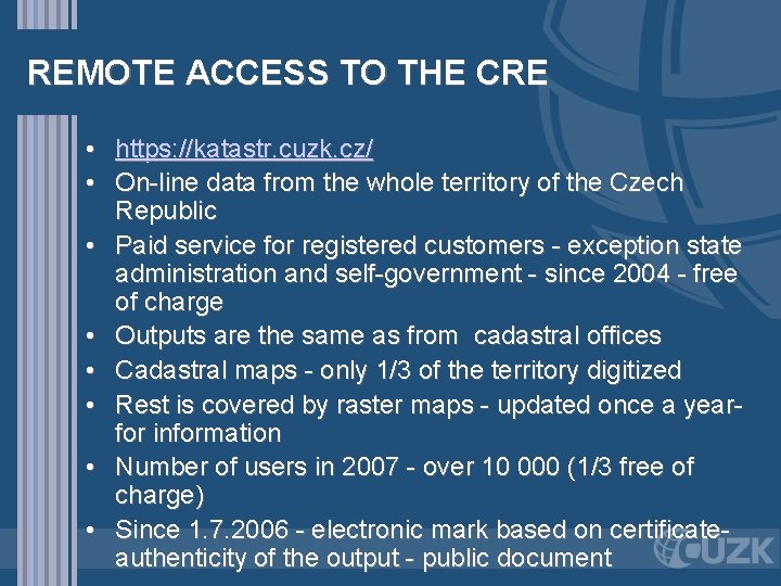 REMOTE ACCESS TO THE CRE • https: //katastr. cuzk. cz/ • On-line data from