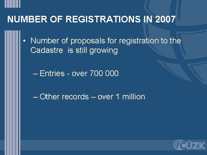 NUMBER OF REGISTRATIONS IN 2007 • Number of proposals for registration to the Cadastre