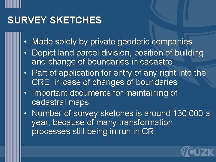 SURVEY SKETCHES • Made solely by private geodetic companies • Depict land parcel division,