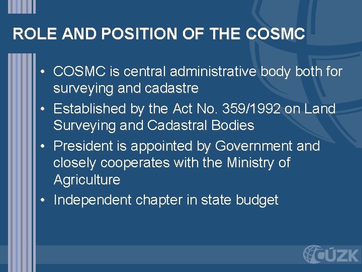 ROLE AND POSITION OF THE COSMC • COSMC is central administrative body both for