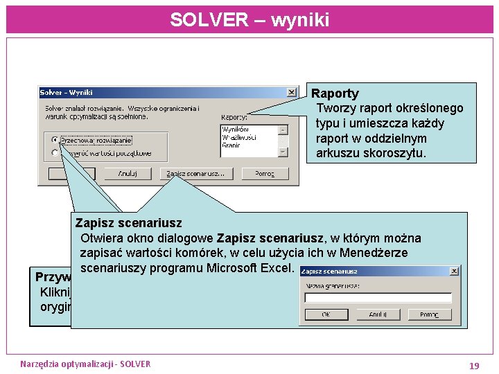 SOLVER – wyniki Raporty Tworzy raport określonego typu i umieszcza każdy raport w oddzielnym SOLVER – wyniki Raporty Tworzy raport określonego typu i umieszcza każdy raport w oddzielnym
