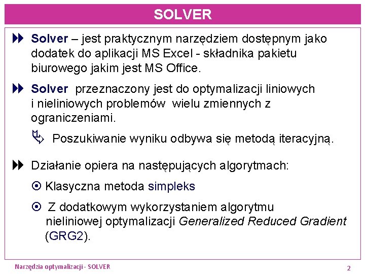 SOLVER 8 Solver – jest praktycznym narzędziem dostępnym jako dodatek do aplikacji MS Excel