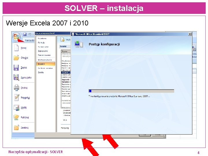 SOLVER – instalacja Wersje Excela 2007 i 2010 Narzędzia optymalizacji - SOLVER 4 