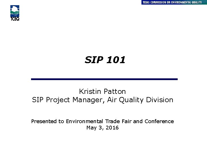 SIP 101 Kristin Patton SIP Project Manager, Air Quality Division Presented to Environmental Trade