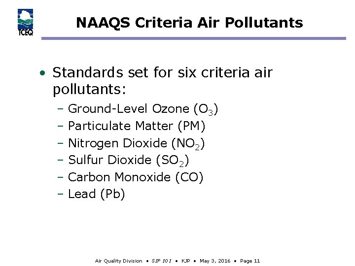 NAAQS Criteria Air Pollutants • Standards set for six criteria air pollutants: – Ground-Level