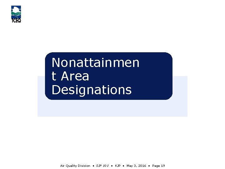 Nonattainmen t Area Designations Air Quality Division • SIP 101 • KJP • May