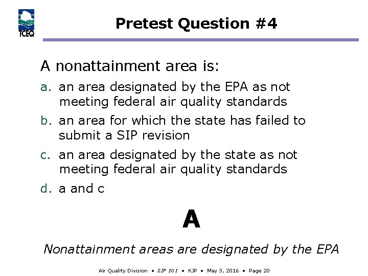 Pretest Question #4 A nonattainment area is: a. an area designated by the EPA