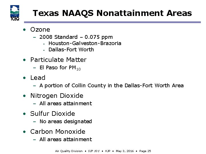 Texas NAAQS Nonattainment Areas • Ozone – 2008 Standard – 0. 075 ppm §
