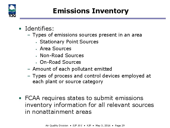 Emissions Inventory • Identifies: – Types of emissions sources present in an area §