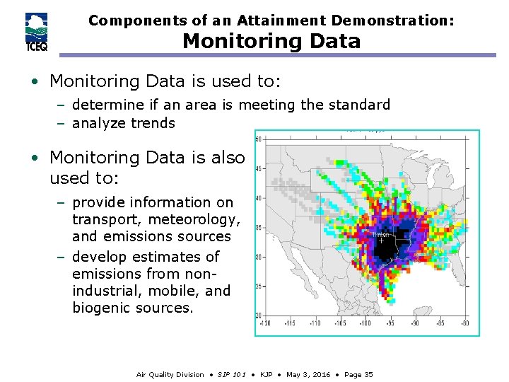 Components of an Attainment Demonstration: Monitoring Data • Monitoring Data is used to: –