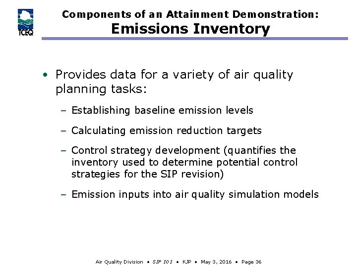 Components of an Attainment Demonstration: Emissions Inventory • Provides data for a variety of