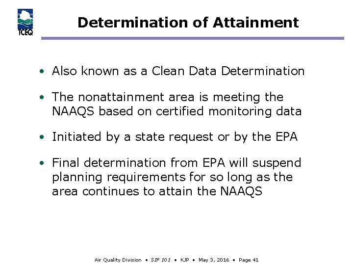 Determination of Attainment • Also known as a Clean Data Determination • The nonattainment