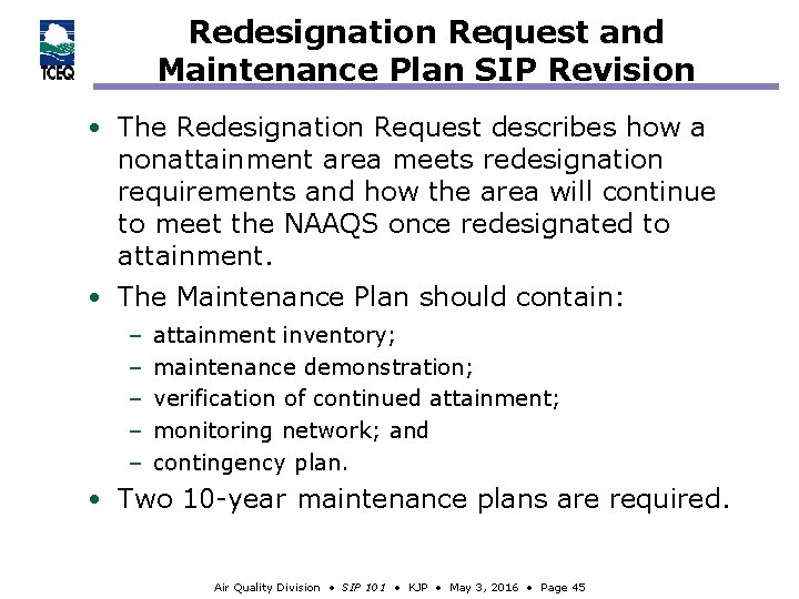 Redesignation Request and Maintenance Plan SIP Revision • The Redesignation Request describes how a