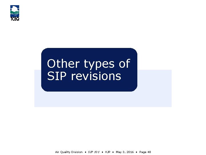 Other types of SIP revisions Air Quality Division • SIP 101 • KJP •