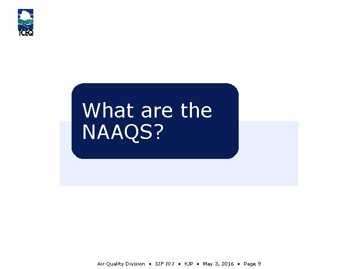 What are the NAAQS? Air Quality Division • SIP 101 • KJP • May