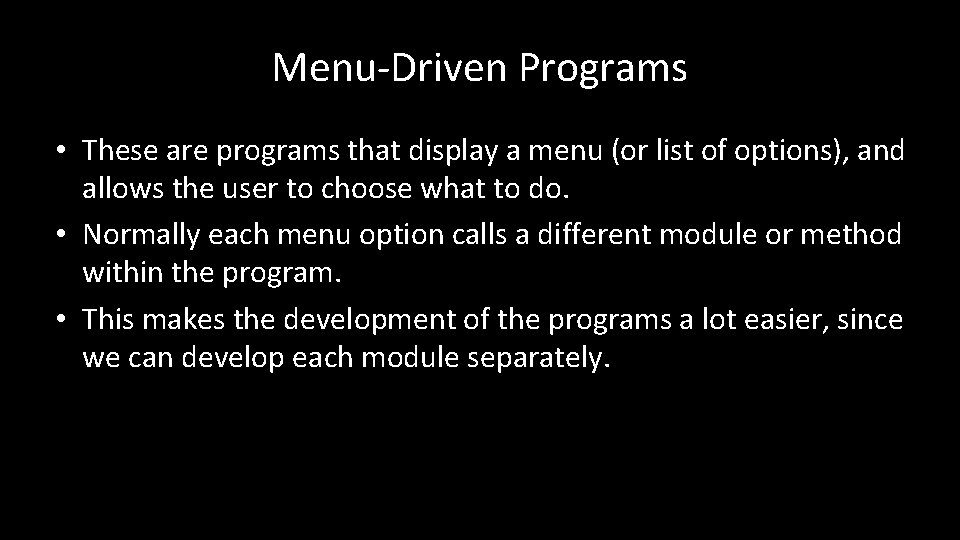 Menu-Driven Programs • These are programs that display a menu (or list of options),