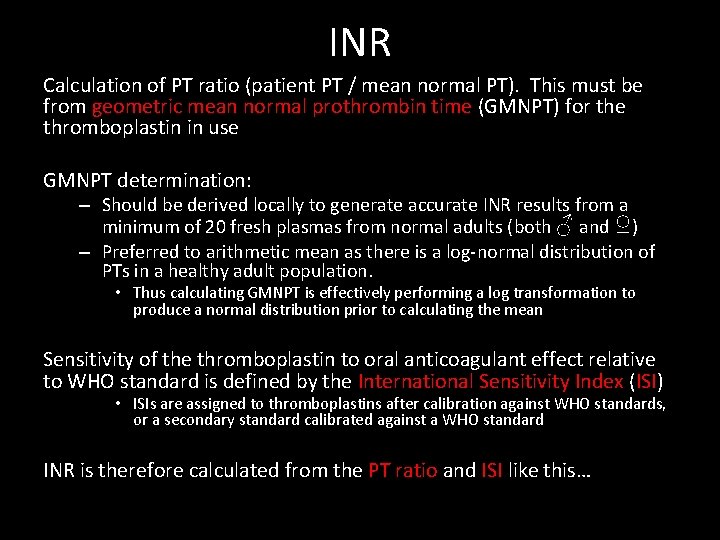 INR Calculation of PT ratio (patient PT / mean normal PT). This must be