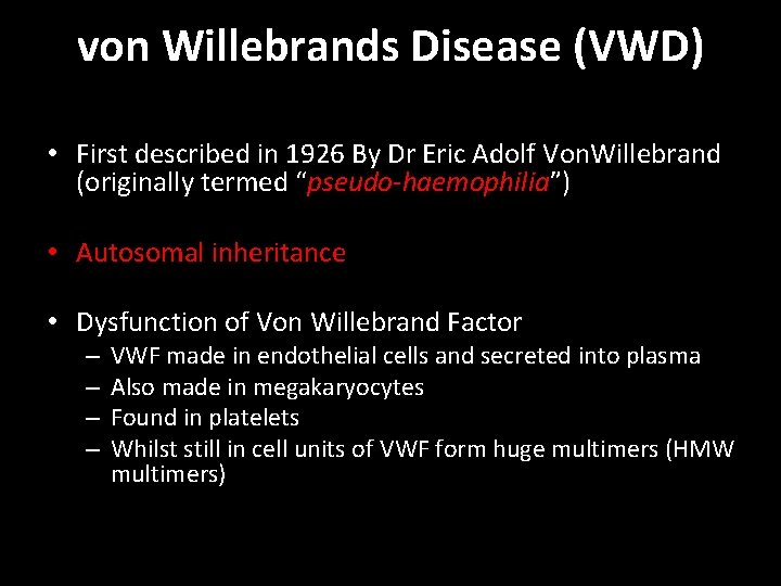 von Willebrands Disease (VWD) • First described in 1926 By Dr Eric Adolf Von.