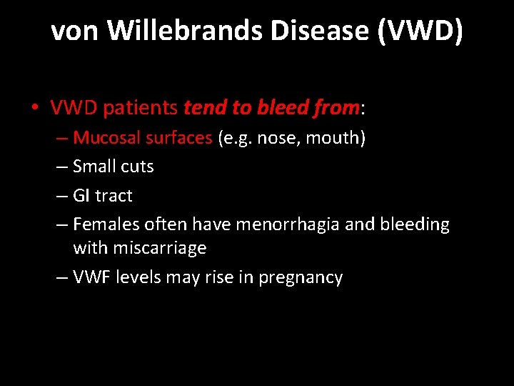 von Willebrands Disease (VWD) • VWD patients tend to bleed from: – Mucosal surfaces