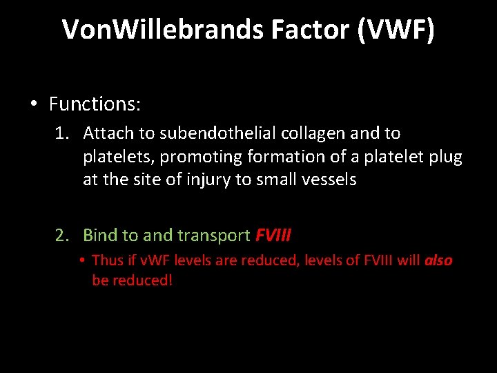 Von. Willebrands Factor (VWF) • Functions: 1. Attach to subendothelial collagen and to platelets,