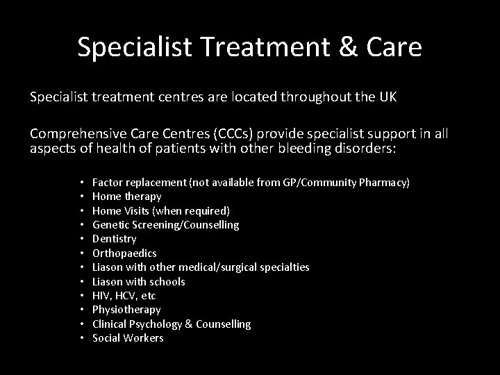 Specialist Treatment & Care Specialist treatment centres are located throughout the UK Comprehensive Care