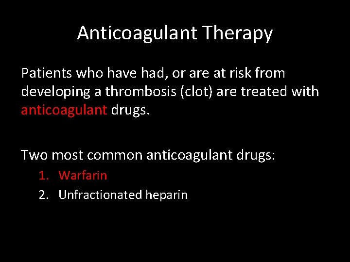 Anticoagulant Therapy Patients who have had, or are at risk from developing a thrombosis