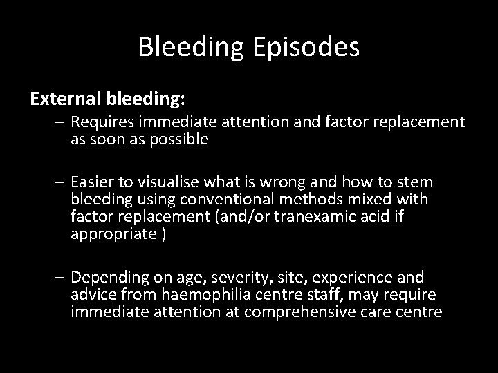 Bleeding Episodes External bleeding: – Requires immediate attention and factor replacement as soon as