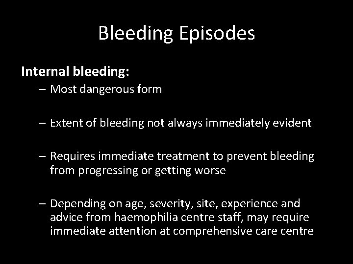 Bleeding Episodes Internal bleeding: – Most dangerous form – Extent of bleeding not always