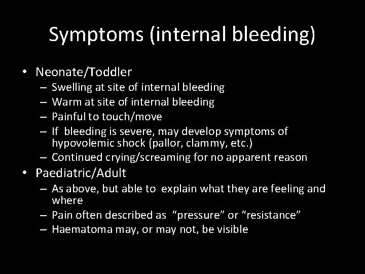 Symptoms (internal bleeding) • Neonate/Toddler Swelling at site of internal bleeding Warm at site