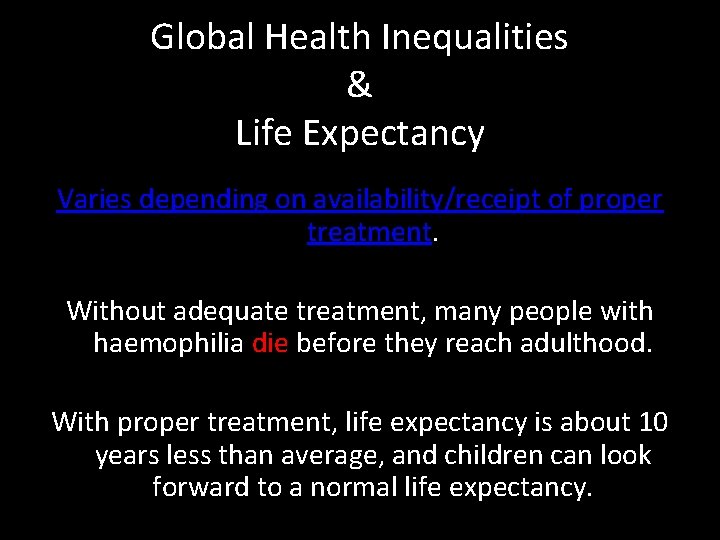Global Health Inequalities & Life Expectancy Varies depending on availability/receipt of proper treatment. Without