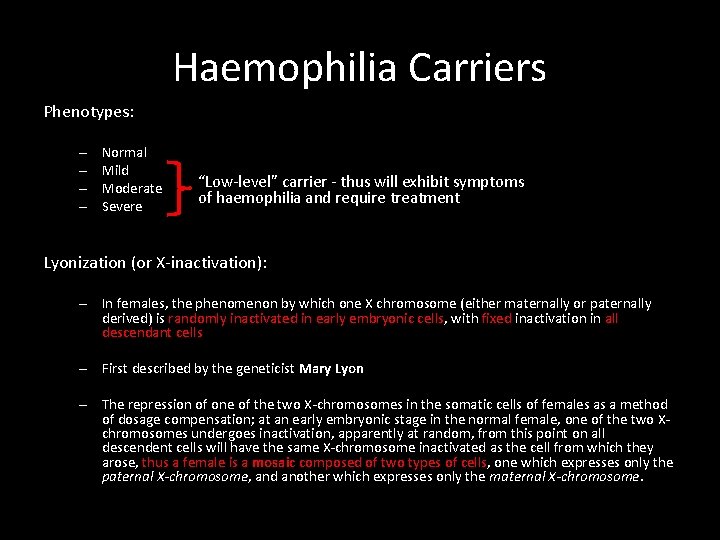 Haemophilia Carriers Phenotypes: – – Normal Mild Moderate Severe “Low-level” carrier - thus will