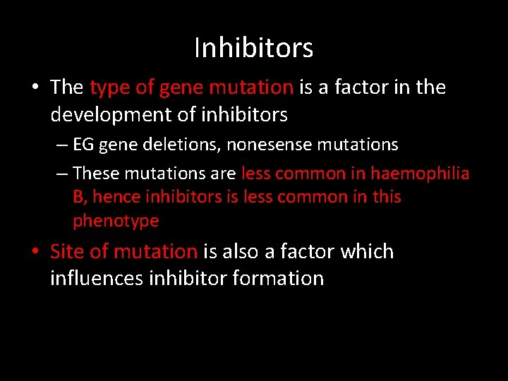 Inhibitors • The type of gene mutation is a factor in the development of