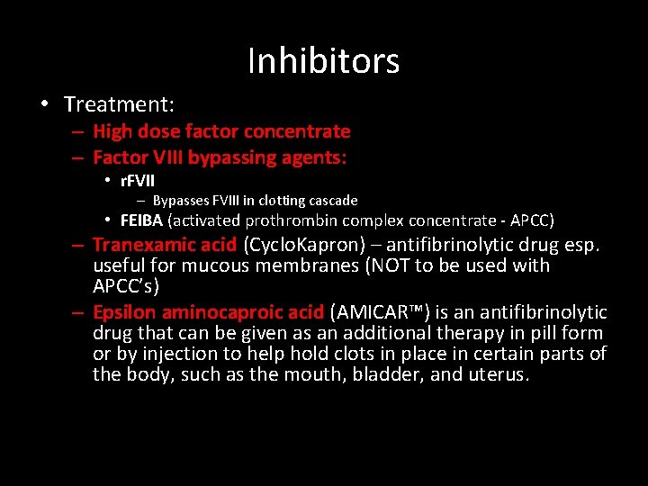 Inhibitors • Treatment: – High dose factor concentrate – Factor VIII bypassing agents: •