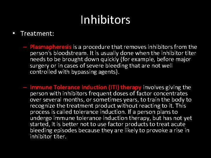 Inhibitors • Treatment: – Plasmapheresis is a procedure that removes inhibitors from the person's