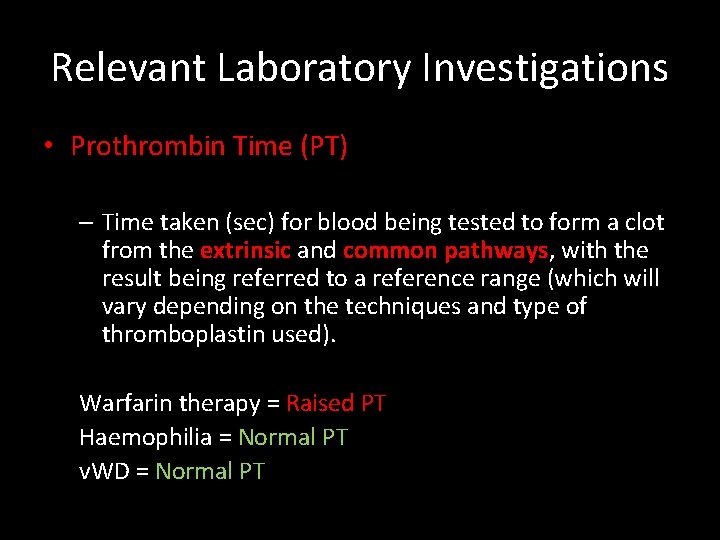 Relevant Laboratory Investigations • Prothrombin Time (PT) – Time taken (sec) for blood being