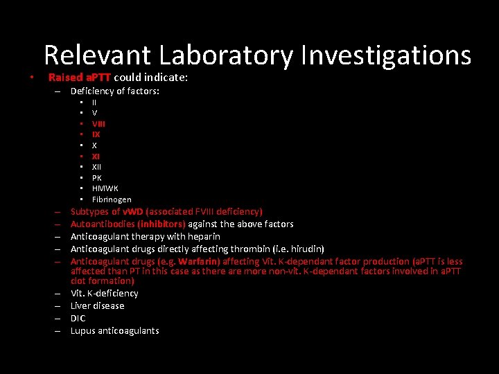  • Relevant Laboratory Investigations Raised a. PTT could indicate: – Deficiency of factors: