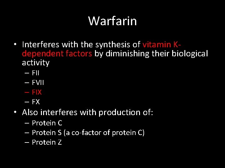 Warfarin • Interferes with the synthesis of vitamin Kdependent factors by diminishing their biological