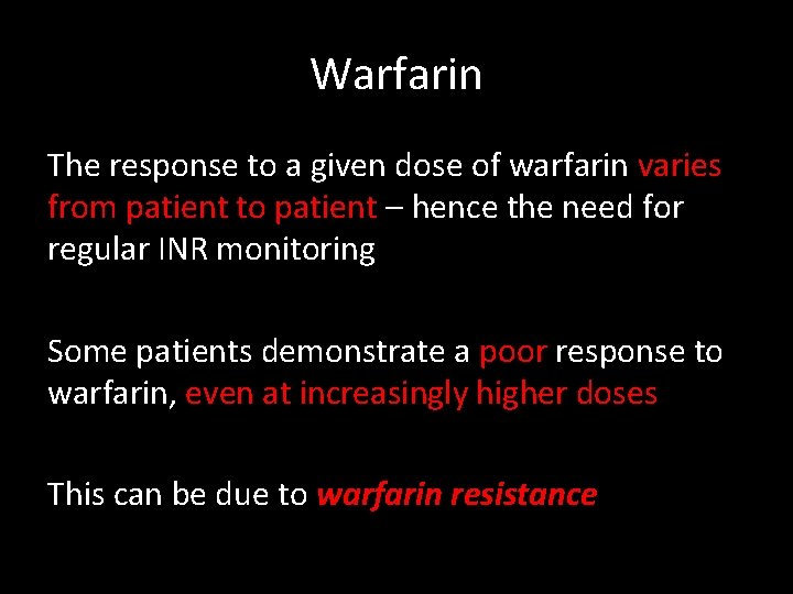 Warfarin The response to a given dose of warfarin varies from patient to patient