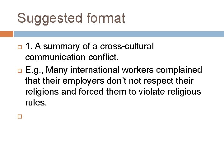 Suggested format 1. A summary of a cross-cultural communication conflict. E. g. , Many Suggested format 1. A summary of a cross-cultural communication conflict. E. g. , Many