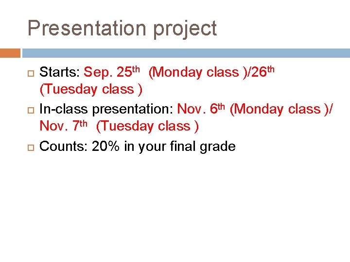 Presentation project Starts: Sep. 25 th (Monday class )/26 th (Tuesday class ) In-class Presentation project Starts: Sep. 25 th (Monday class )/26 th (Tuesday class ) In-class