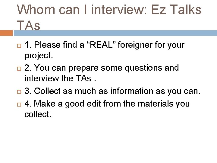 Whom can I interview: Ez Talks TAs 1. Please find a “REAL” foreigner for Whom can I interview: Ez Talks TAs 1. Please find a “REAL” foreigner for