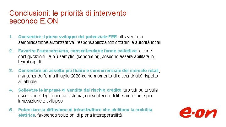 Conclusioni: le priorità di intervento secondo E. ON 1. Consentire il pieno sviluppo del