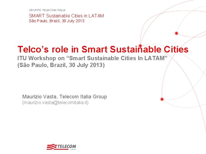 GRUPPO TELECOM ITALIA SMART Sustainable Cities in LATAM São Paulo, Brazil, 30 July 2013